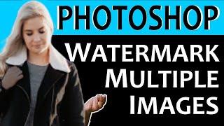 How to Watermark Multiple Images in Photoshop Tutorial