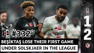 332. Beşiktaş 1-2 Gaziantep FK | The Black Eagles suffer their first league defeat under Solskjaer