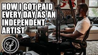 HOW I GOT PAID EVERY DAY AS AN INDEPENDENT ARTIST