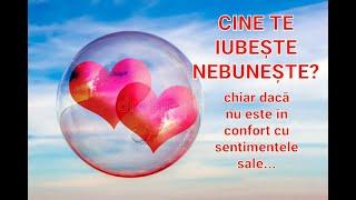 CINE TE IUBEȘTE NEBUNEȘTE, CHIAR DACĂ NU ESTE ÎN CONFORT CU SENTIMENTELE INTENSE AVUTE FAȚĂ DE TINE?