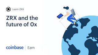 Coinbase Earn: ZRX and the Future of 0x (Lesson 3 of 3)