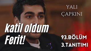 YALI Ç. 93. BÖLÜM 3. TANITIMI / KATİL OLDUM FERİT!