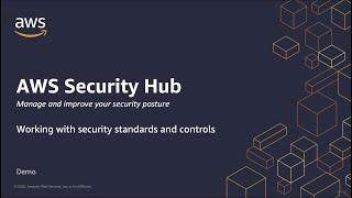 AWS Security Hub - Working With Security Standards and Controls to Improve Your Security Posture