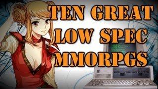 10 Great Low Spec MMORPGs!