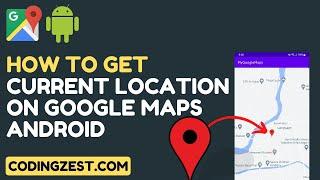 How to Get Current Location on Google Map in Android Studio | Step by Step Google Maps Tutorial