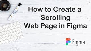 How to Create a Scrolling Web Page in Figma 2023