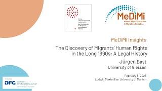 MeDiMi Insights | Jürgen Bast: The Discovery of Migrants’ Human Rights in the Long 1990s