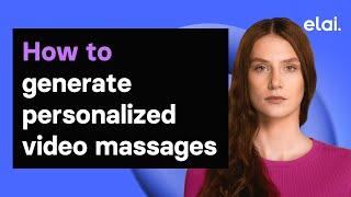 How to generate personalized video massages with Elai.io: a step-by-step guide