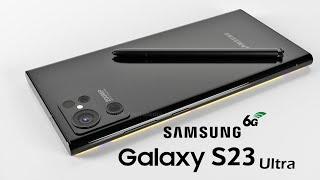 Samsung Galaxy S23 Ultra 200MP Camera, Trailer, Price, Launch Date, Specs, 6G, Features, First Look