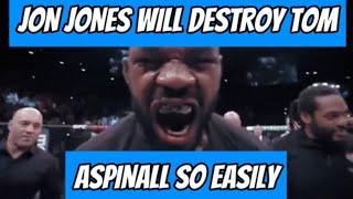 Jon Jones Is Going To Destroy Tom Aspinall