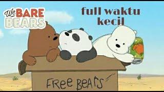 we bare bears Indonesia l waktu kecil