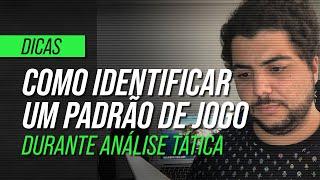 COMO IDENTIFICAR O PADRÃO DE JOGO DE UMA EQUIPE DURANTE UMA ANÁLISE TÁTICA