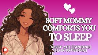 Soft Dom Mommy Helps You Fall Asleep [F4M] Singing | Hair Brushing | Comfort | ASMR GF Roleplay