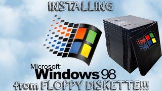 Installing Windows 98 From FLOPPY DISKETTE