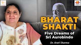 Bharat Shakti: Five Dreams of Sri Aurobindo | Dr. Arati Sharma | #integralyoga #spirituality