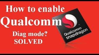 How to enable qualcomm diagnostic mode? SOLVED