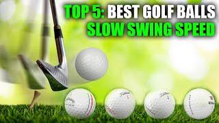 TOP 5: BEST GOLF BALLS FOR SLOW SWING SPEED 2023: SENIOR-FRIENDLY GOLF BALLS AND REVIEWS