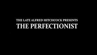 The Late Alfred Hitchcock Presents: 3. The Perfectionist