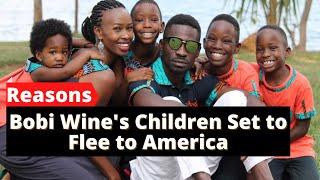 REASONS why Bobi Wine's Family (CHILDREN) Set to Flee to America Ahead of Elections