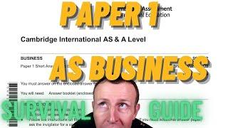 AS Business Paper 1 Survival Guide Cambridge International Business. (CAIE)