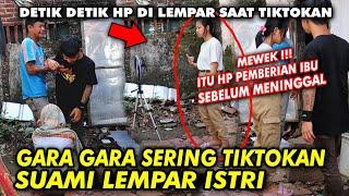 Tergila gila main tiktok Suami lempar istri sampe minta ampun!!