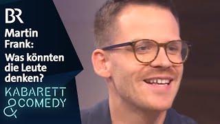 Martin Frank: Was könnten die Leute denken? | Abendschau | BR Kabarett & Comedy