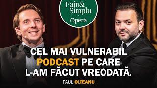 DE CE A DISPĂRUT PAUL OLTEANU? DE LA MUNȚI DE TRISTEȚE LA IUBIREA ADEVĂRATĂ. | Fain & Simplu 203