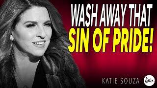Wash Away That Sin Of Pride! // Katie Souza
