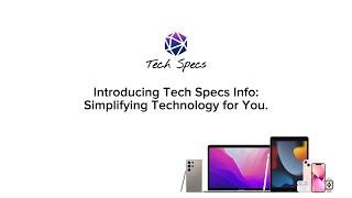 Introducing Tech Specs Info: Simplifying Technology for You.