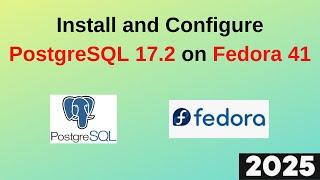 Master PostgreSQL 17.2 Setup on Fedora 41 Linux in 8 Minutes! Step-by-Step Guide | 2025