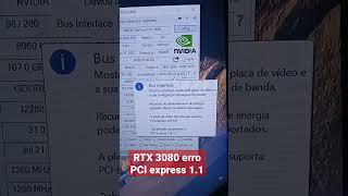 RTX 3080 erro PCI express 1.1  - erro de driver placa mãe