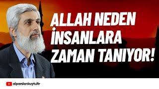 Allah Neden İnsanlara Mühlet Veriyor | Alparslan Kuytul Hocaefendi