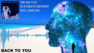 BACK TO YOU FROM THE CD IN PURSUIT OF CONTENTMENT BY LEONARD SHEA - LEONARD SHEA MUSIC