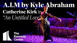 Kyle Abraham’s A.I.M | Catherine Kirk in “An Untitled Love” | Apr. 29 & 30