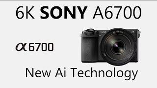 All New Sony Alpha A6700 6K Camera With Ai Smart Technology & Super Fast Auto Focus!