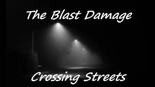 The Blast Damage - Crossing Streets