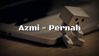 Azmi - Pernah (Lirik)