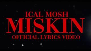 Ical Mosh "Miskin" Lyrics Video (Official)