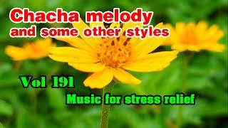 ChaCha melody and some other styles, Relaxing instrumental music for stress relief, vol 191