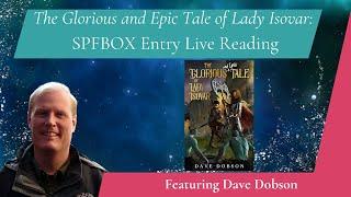 Live Reading By SPFBOX Author Dave Dobson: 'The Glorious and Epic Tale of Lady Isovar'
