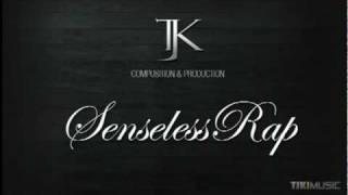 TJK - Senseless Rap