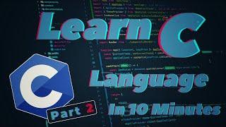 Learn C Language In 10 Minutes!! C Language Tutorial Part 2