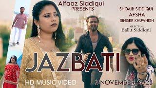 JAZBATI Music Video | Shoaib Siddiqui | Afsha | Khuwhish | DIRECTOR Ballu Siddiqui | #viral #shoaib