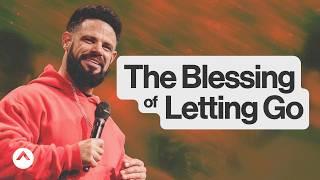 The Blessing Of Letting Go | Pastor Steven Furtick | Elevation Church