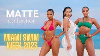 MATTE COLLECTION | FULL RUNWAY SHOW 4K | MIAMI SWIM WEEK 2023