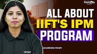 All About IIFT's IPM Program | IIFT Selection process, Fee & Placement | IIFT IPM program