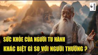 Sức khỏe của người tu hành: Khác biệt gì so với người thường? - Vạn vật giác ngộ