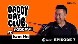 Daddy Day Club Episode 7 ft  Ivan Ho