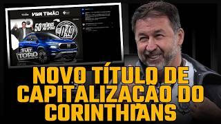 NOVO TÍTULO DE CAPITALIZAÇÃO DO CORINTHIANS | ESSA PARCERIA PODE RENDER GRANDES FRUTOS AO TIMÃO