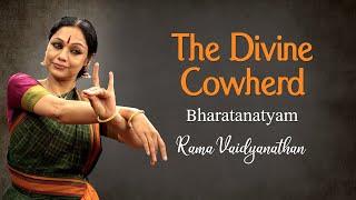 The Divine Cowherd by Rama Vaidyanathan | Bharatanatyam Performance from Sri Krishna Leela Tarangini